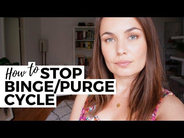How To Stop Binge Purge Cycle // Bulimia Recovery