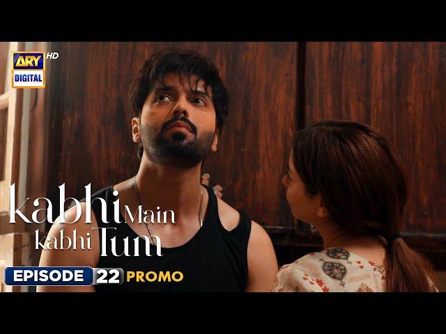 New! Kabhi Main Kabhi Tum Episode 22 | Promo | Fahad Mustafa | Hania Aamir | ARY Digital