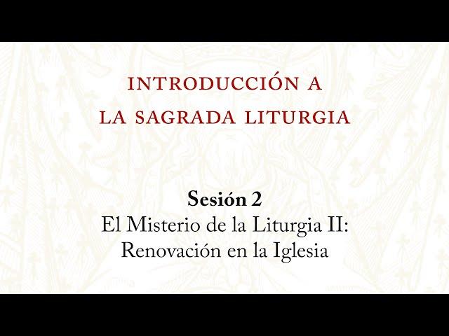 Introducción ala Sagrada Liturgia | Sesión 2