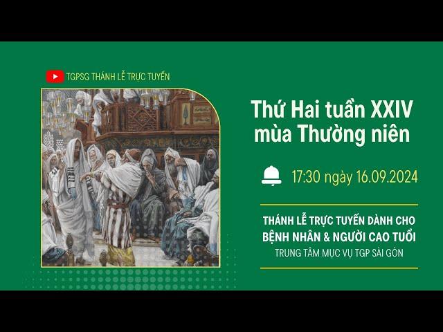 THỨ HAI TUẦN XXIV MÙA THƯỜNG NIÊN | 17:30 NGÀY 16-9-2024 | TRUNG TÂM MỤC VỤ TGPSG