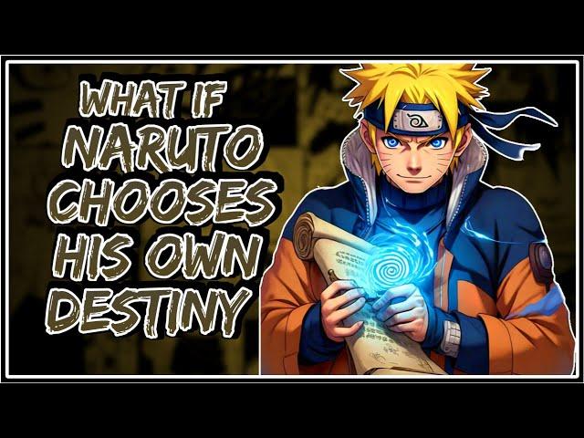 What If Naruto Is Free To Chooses His Own Destiny || Part-1 ||