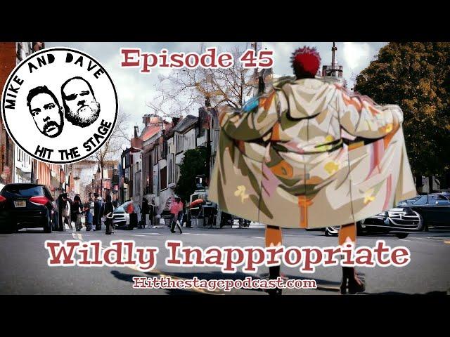 Mike and Dave hit the stage Episode 45 - Wildly inappropriate