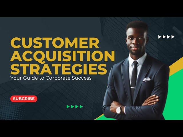 Customer Acquisition Strategies | How to Attract and Retain Customers