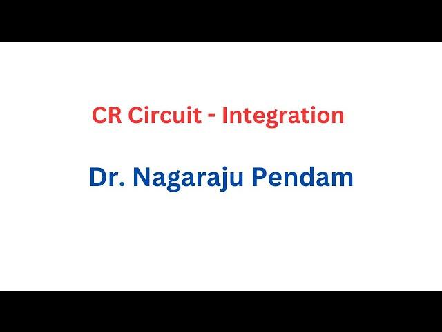 CR Circuit as Integration tracing of waveforms I Dr. Nagaraju Pendam