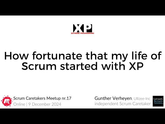 Gunther Verheyen shares how his life of Scrum started with XP in 2003, and why that was fortunate