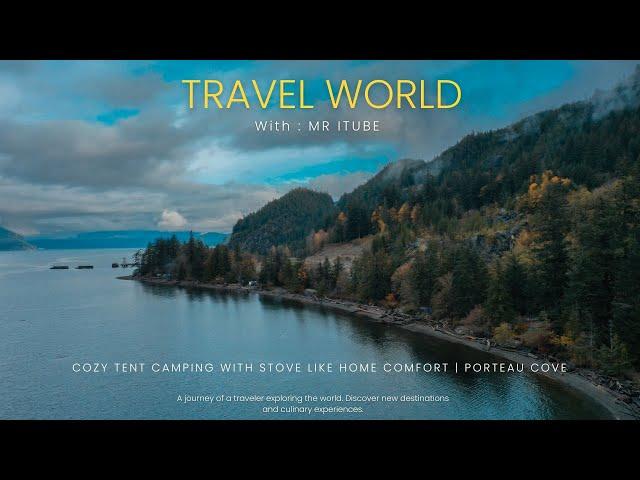 COZY TENT CAMPING WITH STOVE LIKE HOME COMFORT | PORTEAU COVE | SQUAMISH | CANADA | MR ITUBE WORLD