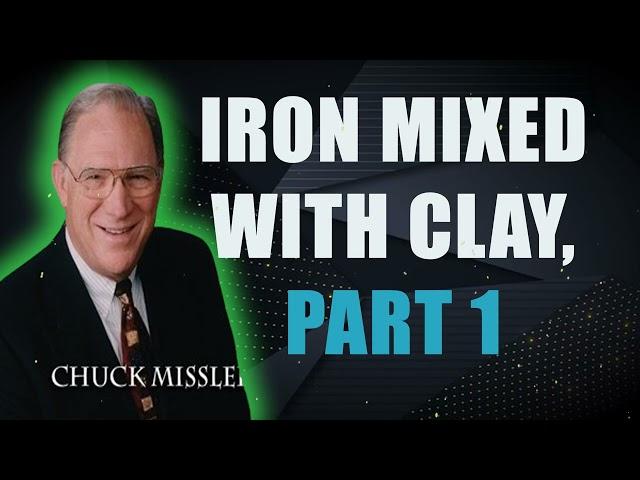 Iron Mixed with Clay, Part 1 - Pastor Chuck Missler