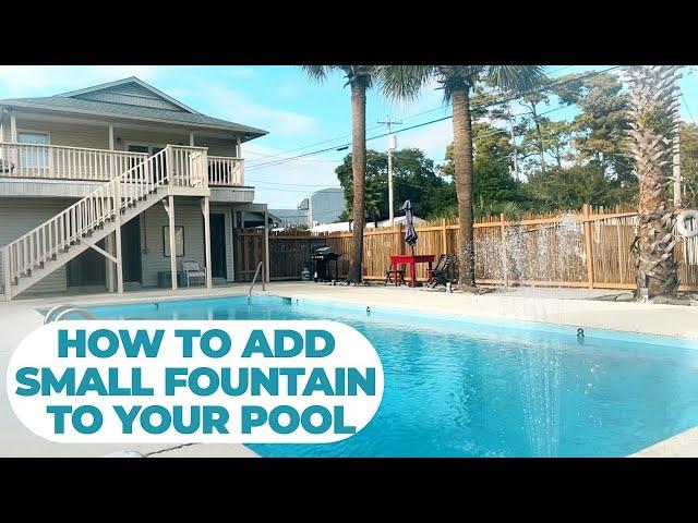 How to add a small fountain to your swimming pool