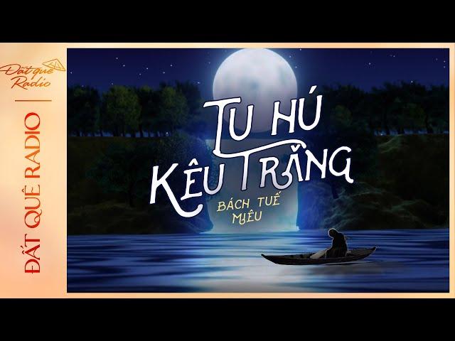 Truyện ngắn : TU HÚ KÊU TRĂNG - Sự thật nghiệt ngã dưới ánh trăng rằm | Đất Quê Radio