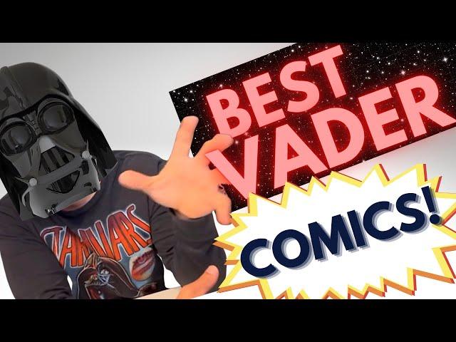 DARTH VADER COMICS!  WHAT’S the BEST OUT THERE?