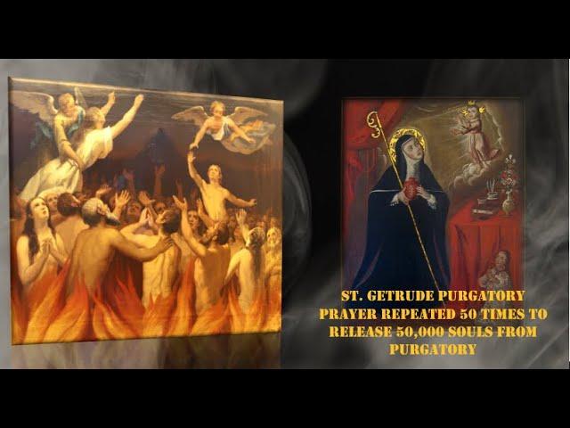 St. Gertrude's Purgatory Prayer 50X - Release 50,000 Souls from the Pains of Purgatory