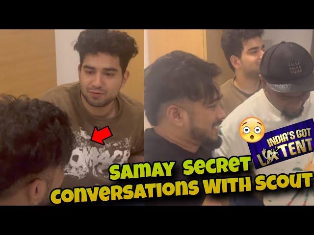 Samay Raina Secret Conversations With Scout INDIA'S Got LATENT 