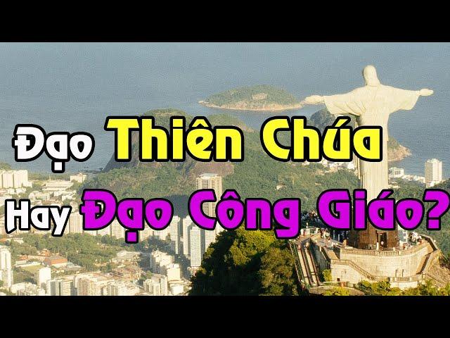 Đạo Thiên Chúa Hay Đạo Công Giáo? – Hãy Biết Phân Biệt Cho Chính Xác