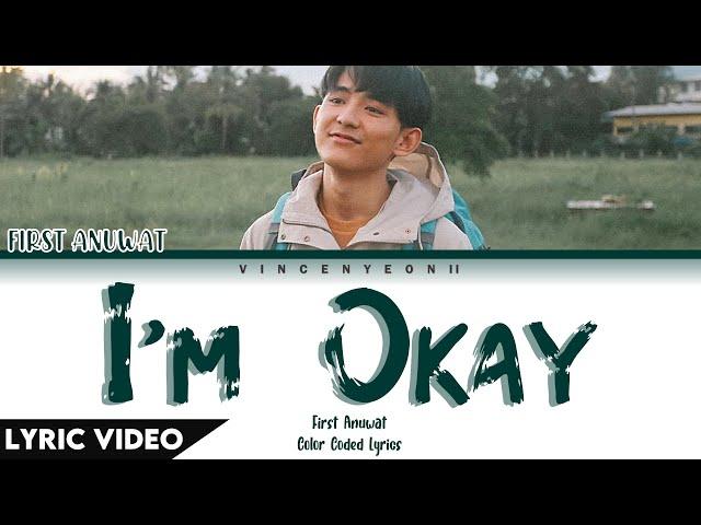 First Anuwat - ไหวอยู่ (แต่ก็รู้สึก) (i’m okay) l (Thai/Rom/Eng) Lyric Video