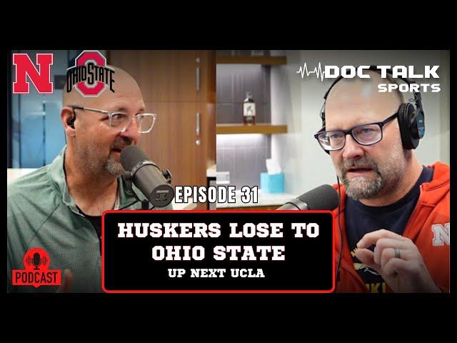 Husker Doc Talk Episode 31: Huskers Lose To Ohio State and Dr. Rob's Beef With The Special Teams