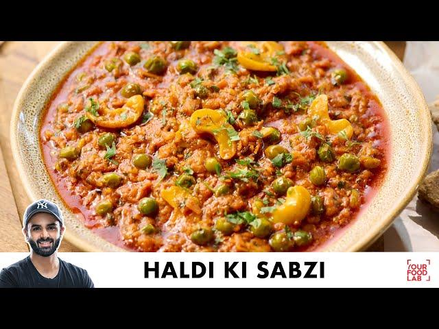 Haldi Ki Sabzi Recipe | Rajashthani Winter Special | कच्ची हल्दी की सब्ज़ी | Chef Sanjyot Keer