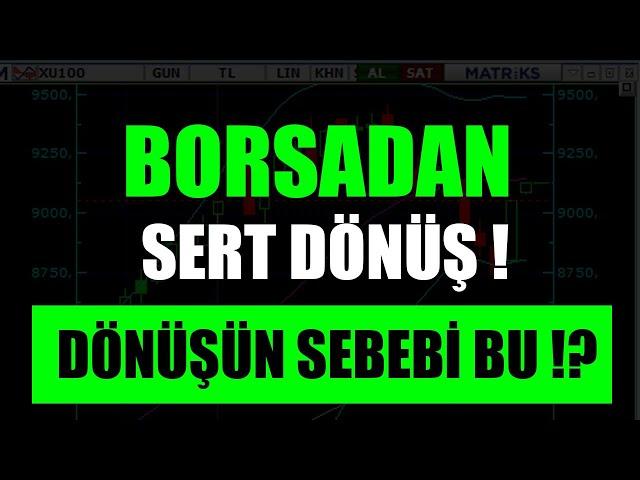 BORSADA SERT TEPKİ! BIST100 BIST30 DÖNÜŞ DEVAM EDECEK Mİ?