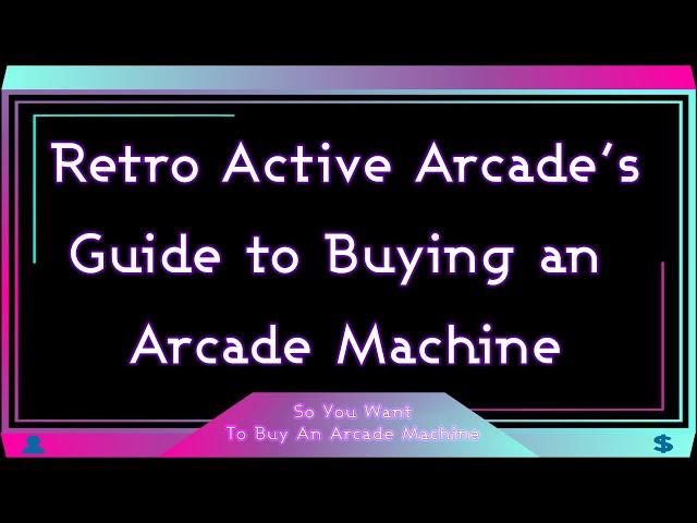 So You Want To Buy An Arcade Machine?