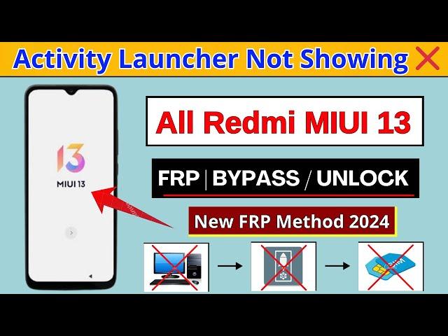 All Redmi MIUI 13 Frp Bypass Without PC | | Activity Launcher Not Showing | New Solution 2024