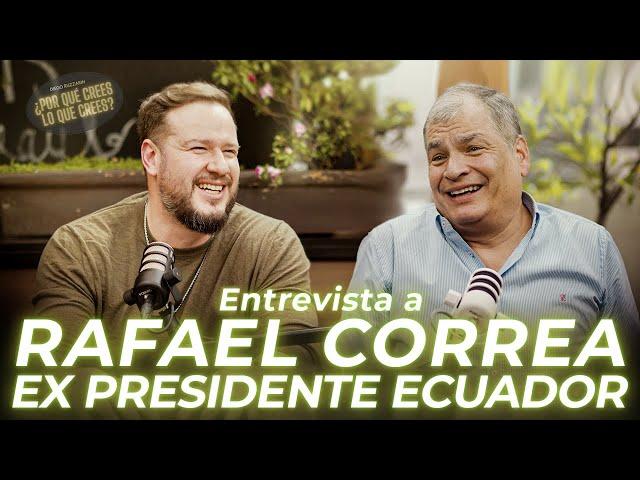 Entrevista a Rafael Correa Ex-Presidente de Ecuador | Por qué crees lo que crees.