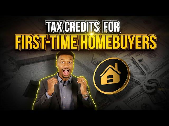 New Tax Credits for First-Time Home Buyers | $15,000 Tax Credit Explained for New Homeowners