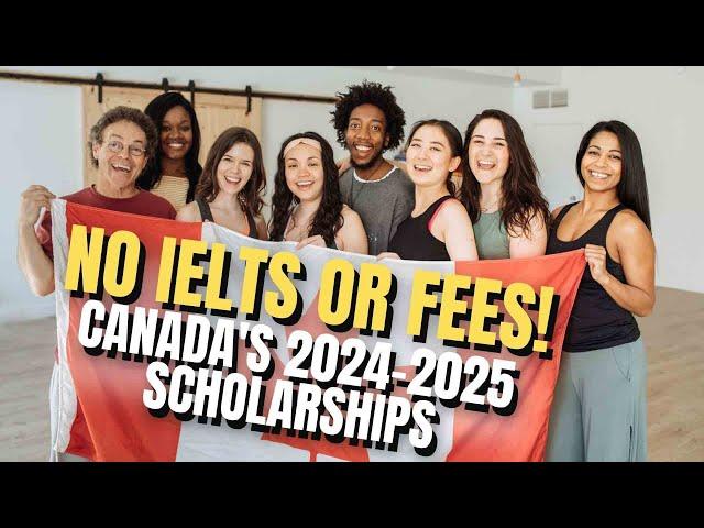 Canadian SCHOLARSHIPS 2024-2025 NO IELTS & NO Application Fee Requirements | Canada Study Visa 2023