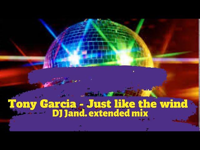 Tony Garcia - Just like the wind (DJ Jand. extended mix)