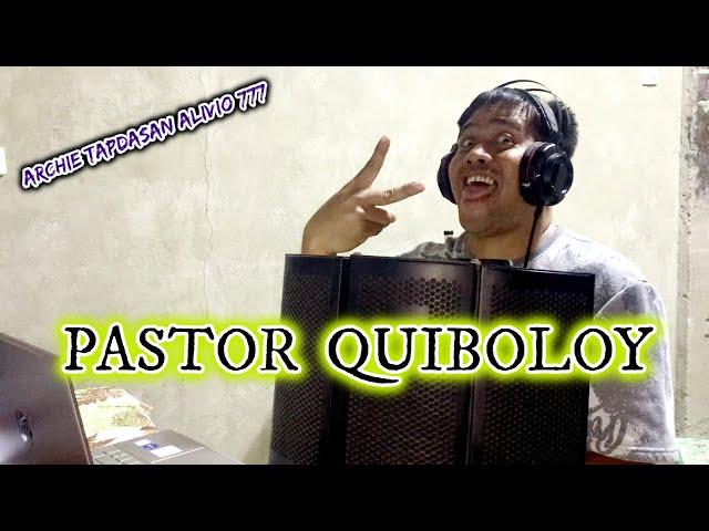 PASTOR QUIBOLOY | parody song | By Archie Tapdasan Alivio 777