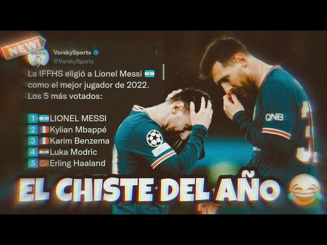 EL CHISTE DEL AÑO • MESSI MEJOR JUGADOR DEL AÑO 2022 SEGÚN LA IFFHS.