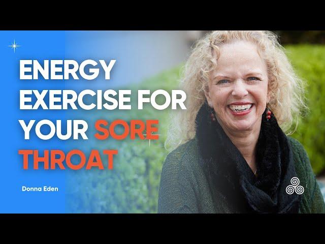 Eden Energy Medicine for sore throat | Donna Eden