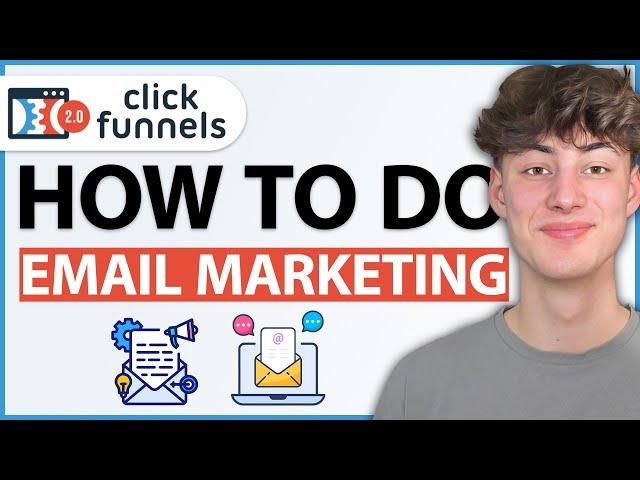 How To Do Email Marketing in ClickFunnels 2.0 (Step by Step Beginners Guide)