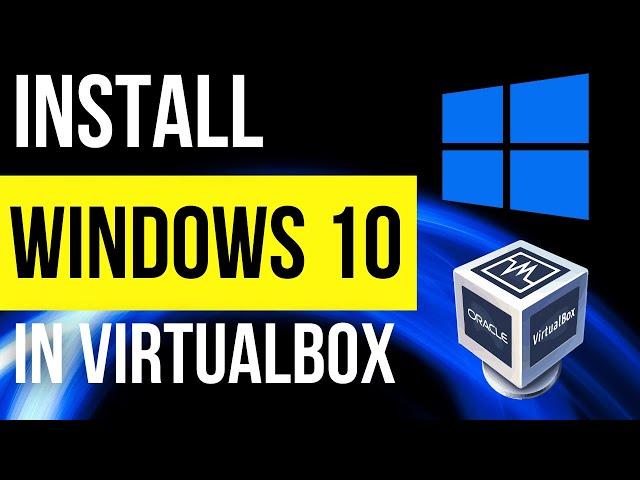 How to install Windows 10 in VirtualBox 2022