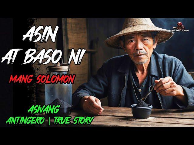 ASIN AT BASO NI MANG SOLOMON l Kwentong Aswang l True Horror Story