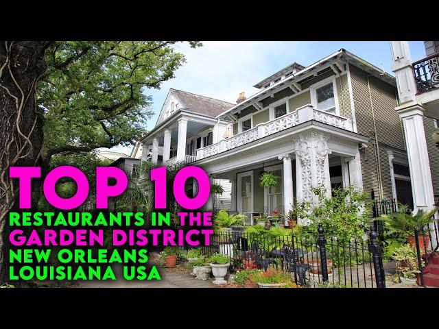 Top 10 Restaurants in the The Garden District, New Orleans, Louisiana USA