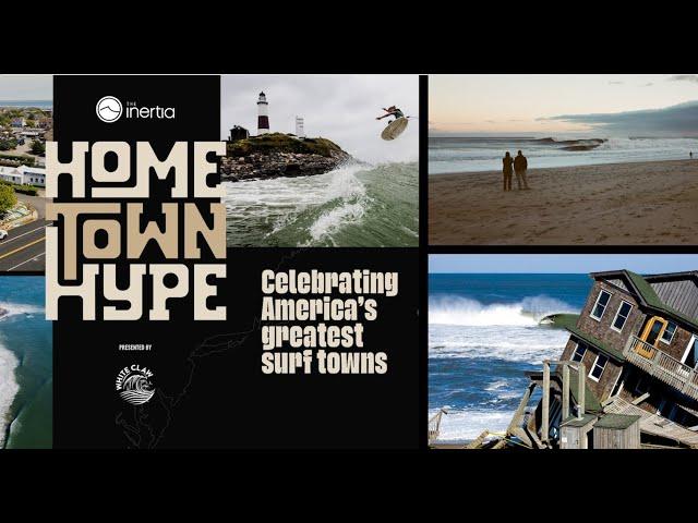 HOMETOWN HYPE Celebrates America's Greatest Surf Towns - The Inertia