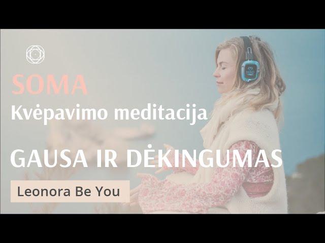 SOMA kvėpavimo meditacija "Gausa ir dėkingumas" su Leonora Be You