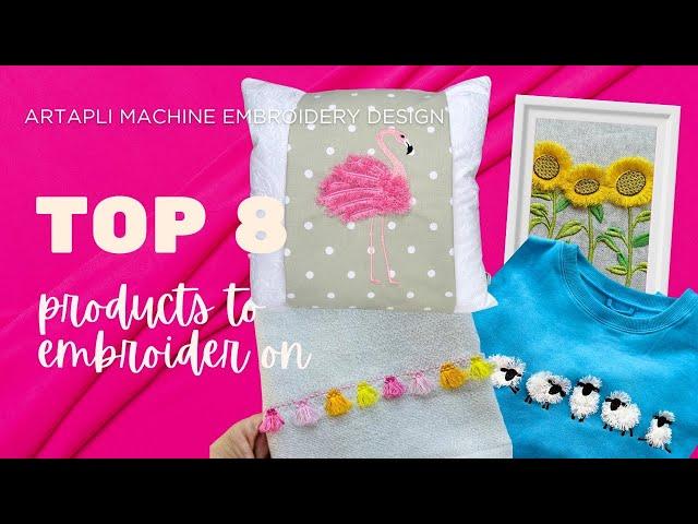 Top 8 Favorite Products to Embroider On by Artapli Machine Embroidery Designs