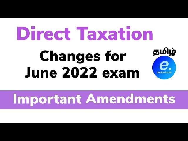 Important CHANGES for Direct Taxation - Amendments For JUNE 2022 EXAM in Tamil CMA Intermedaite