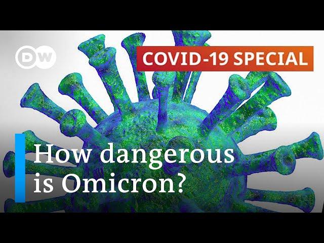 Omicron: Scientists race to work out how dangerous the variant is | COVID-19 Special