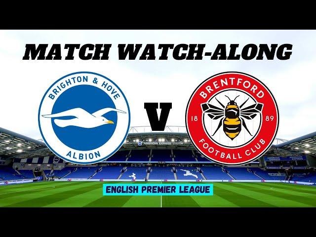 BRIGHTON vs BRENTFORD - Live Match Watch Along