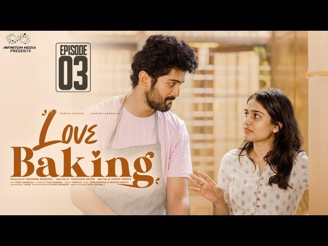 Love Baking | Episode - 3 | Varsha Dsouza | Charan Lakkaraju | Telugu Web Series | Infinitum Media