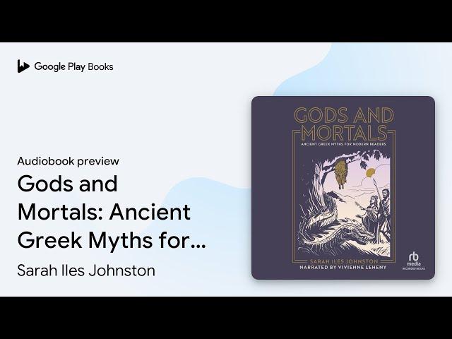 Gods and Mortals: Ancient Greek Myths for… by Sarah Iles Johnston · Audiobook preview