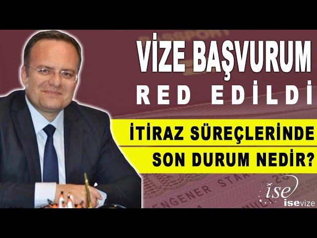 Vize reddine İtiraz Süreçlerinde Son durum Nedir?