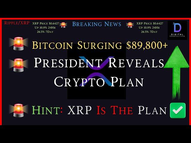 Ripple/XRP-Bitcoin Surge $89,800+, President Reveals Crypto Plan-XRP Is The Plan