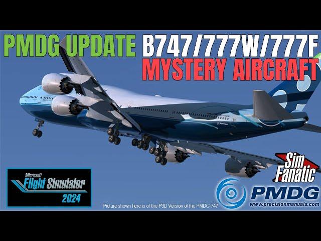 MSFS | PMDG Update | 747, 777W, 777F, Mystery Aircraft, MSFS 2024 | 2024.08.25