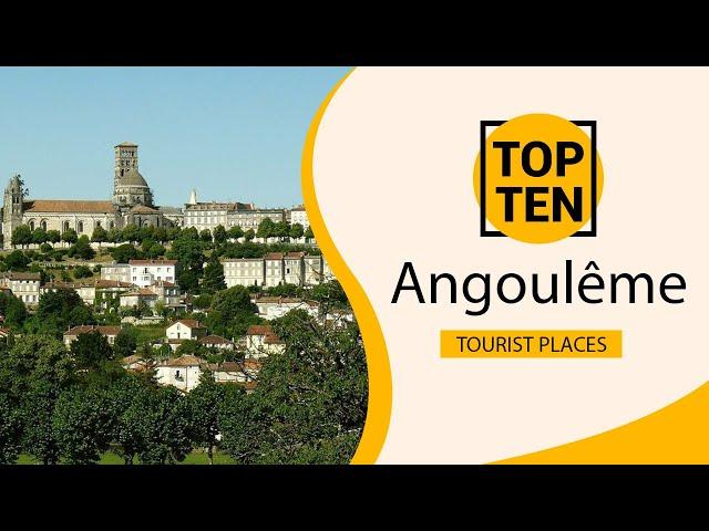 Top 10 Best Tourist Places to Visit in Angoulême | France - English