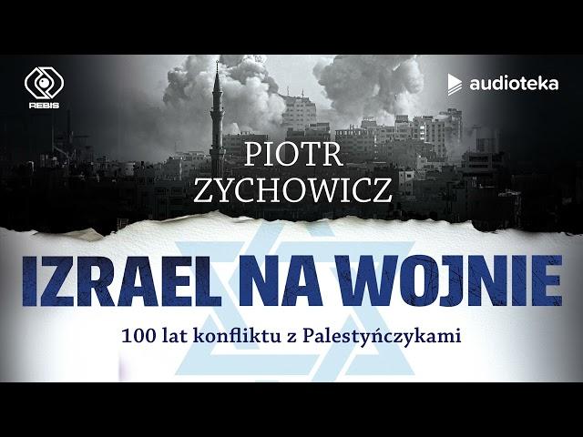 Izrael na wojnie - audiobook | Piotr Zychowicz (czyta: Bartosz Głogowski)