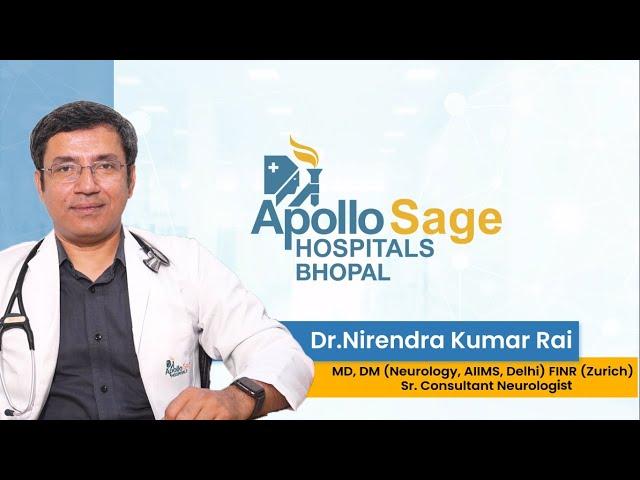 Top Neurology, Best Neurologist | Dr. Nirendra Rai | Apollo Sage Hospitals Bhopal