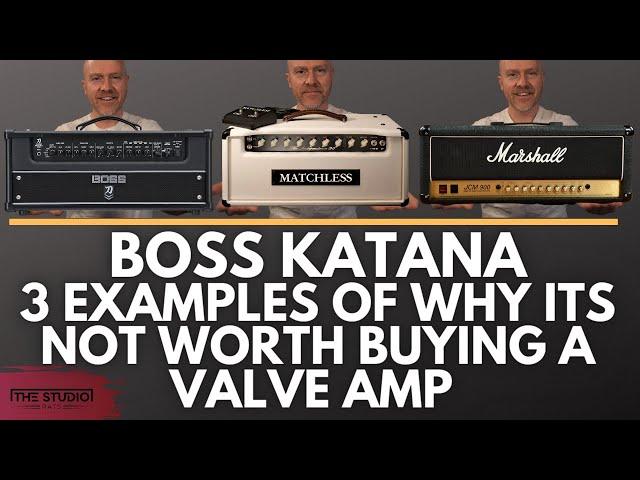 Boss Katana vs Tube Amps -  3 Examples Why It's Not Worth Buying A Tube Amp