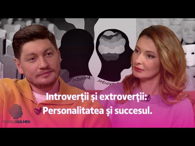 Introverții și extroverții: Personalitatea și succesul. /30.11.2024